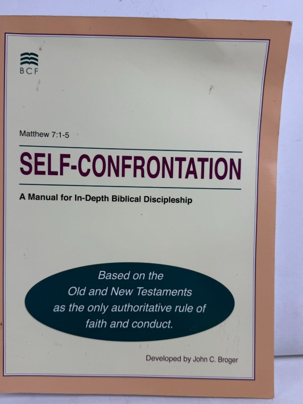 Self-Confrontation Biblical Discipleship Manual John Broger ISBN 9781605360133